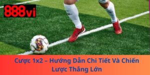 Cược 1x2 – Hướng Dẫn Chi Tiết Và Chiến Lược Thắng Lớn