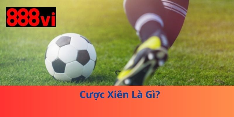 Cược Xiên Là Gì?